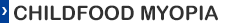 CHILDFOOD MYOPIA